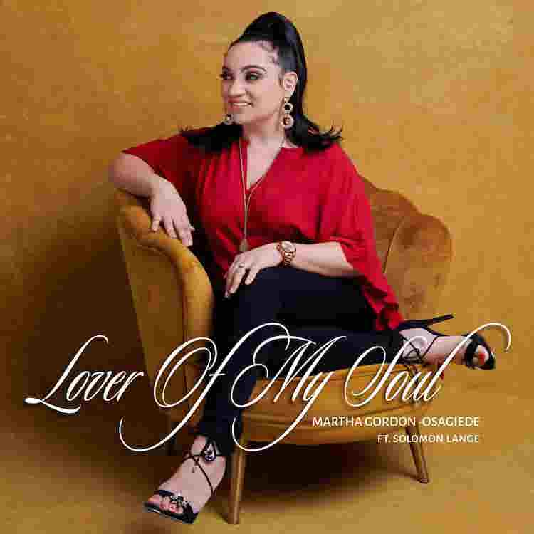 Lover Of My Soul - Martha Gordon-Osagiede ft. Solomon Lange