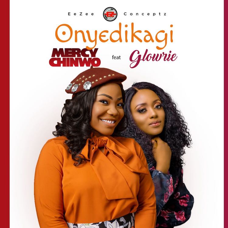 Onyedikagi - Mercy Chinwo ft. Glowrie