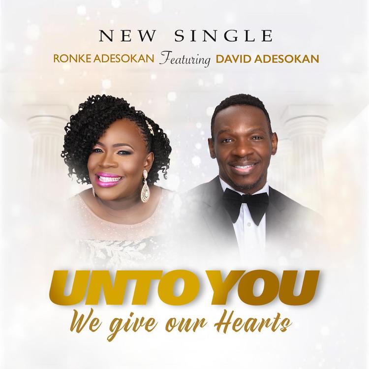 Unto You We Give Our Hearts - Ronke Adesokan ft. David Adesokan