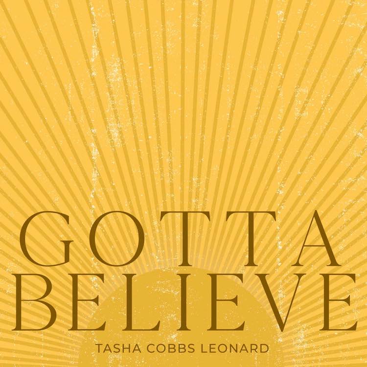 Gotta Believe - Tasha Cobbs Leonard
