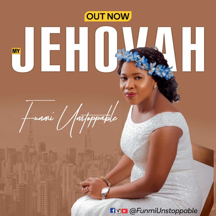 My Jehovah - Funmi Unstoppable
