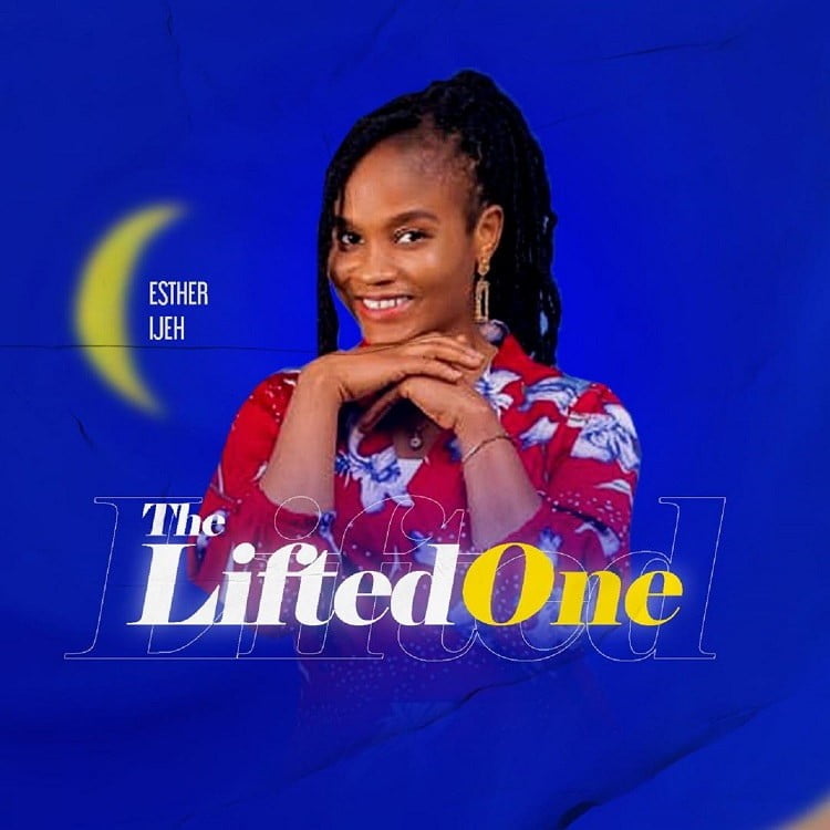 The Lifted One - Esther Ijeh