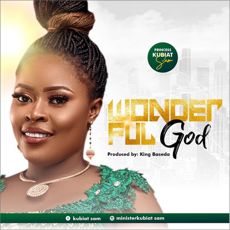 Wonderful God - Princess Kubiat Sam