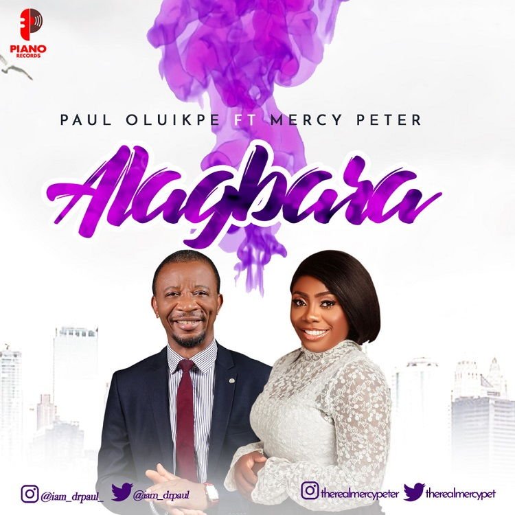 Alagbara - Paul Oluikpe ft. Mercy Peter