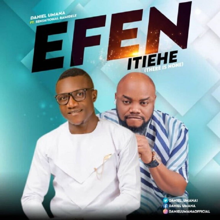 Efen Etiehe (There Is None) - Daniel Umana ft. Sensational Bamidele