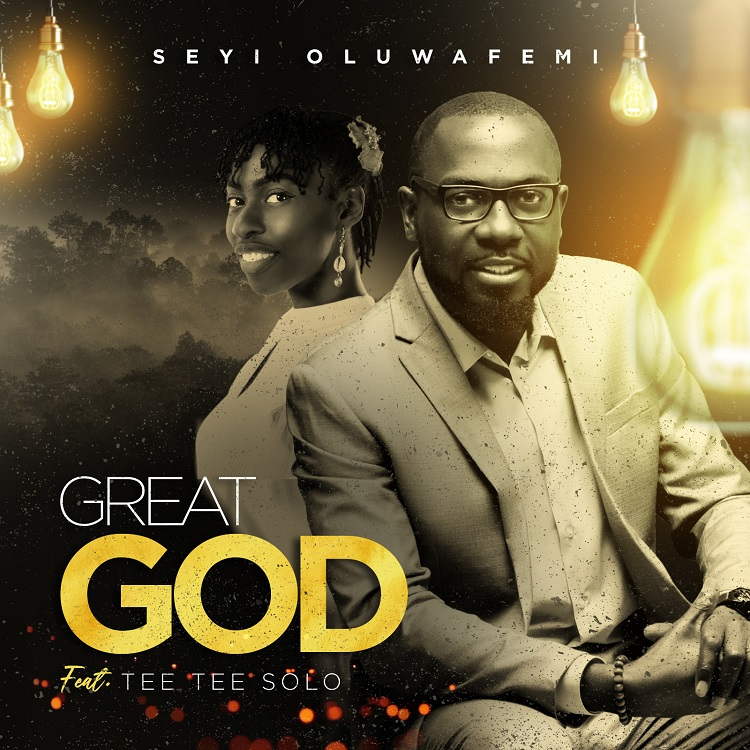 Great God - Seyi Oluwafemi ft. Tee Tee Solo