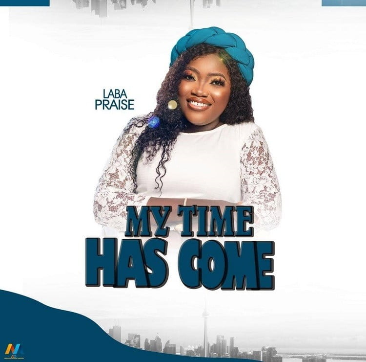 My Time Has Come - Laba Praise