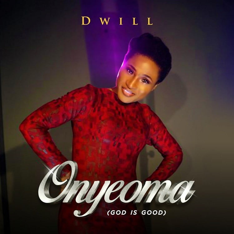 Onyeoma (God is Good) - Dwill