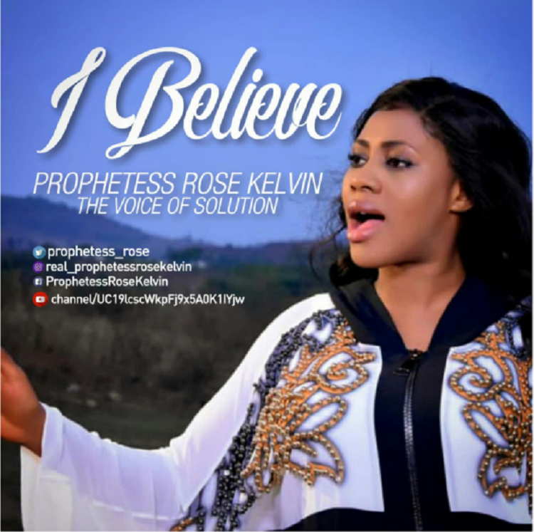 I Believe - Prophetess Rose Kelvin