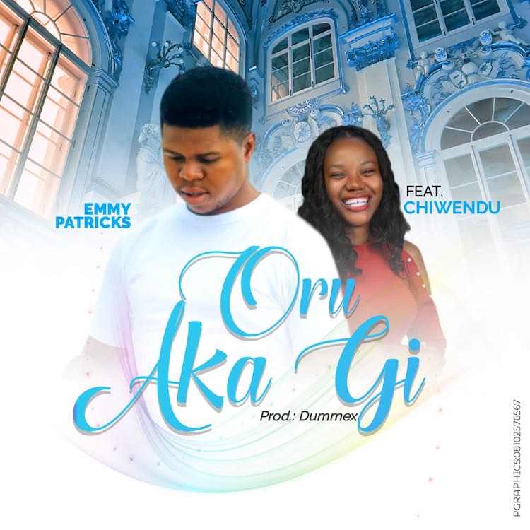Oru Aka Gi - Emmy Patricks ft. Chiwendu