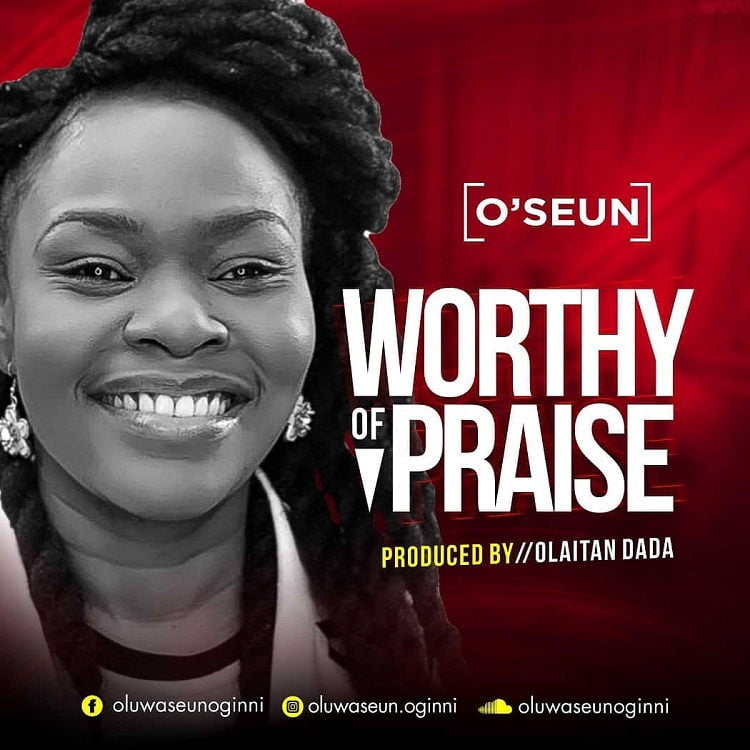 Worthy Of Praise - O'Seun