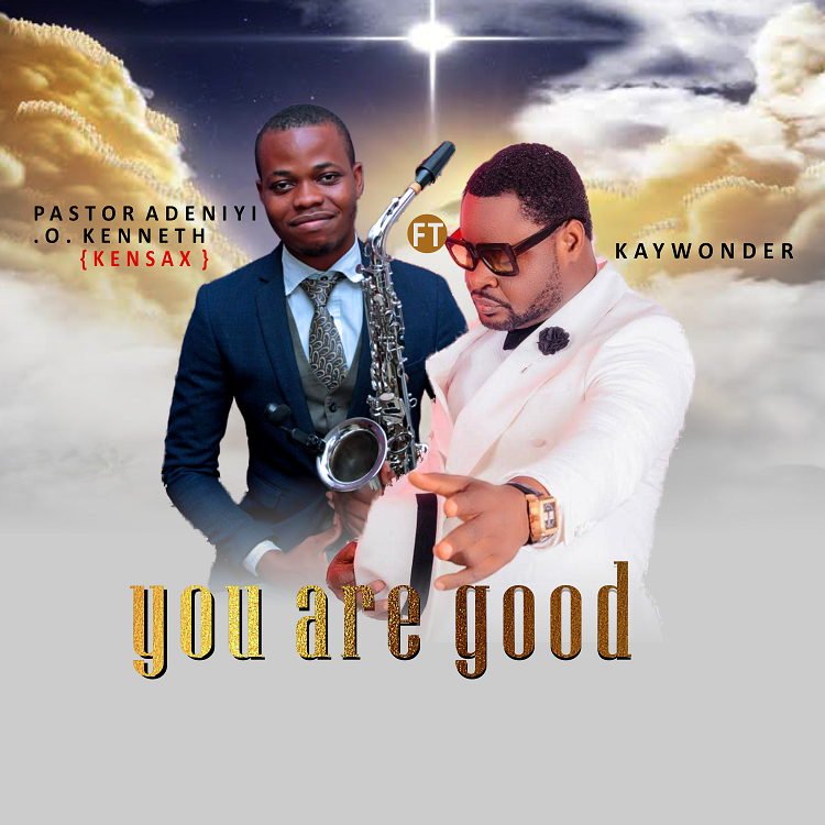 You Are Good - KenSax ft. KayWonder
