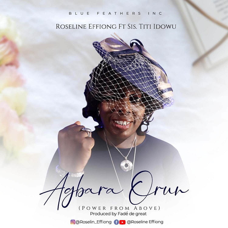 Agbara Orun - Roseline Effiong ft. Sis. Titi Idowu
