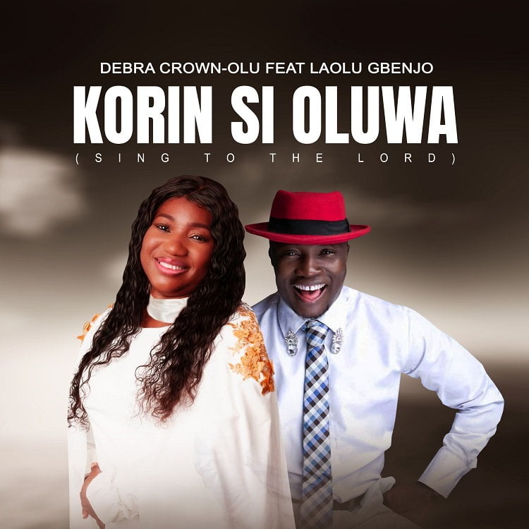 Korin Si Oluwa - Debra Crown-Olu Ft. Laolu Gbenjo