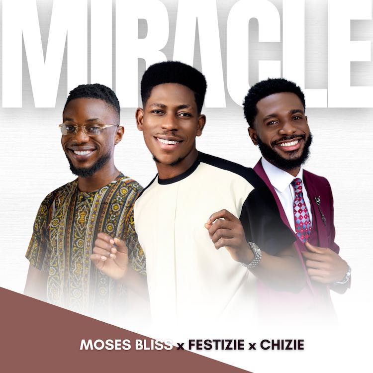 Miracle - Moses Bliss, Festive & Chizie