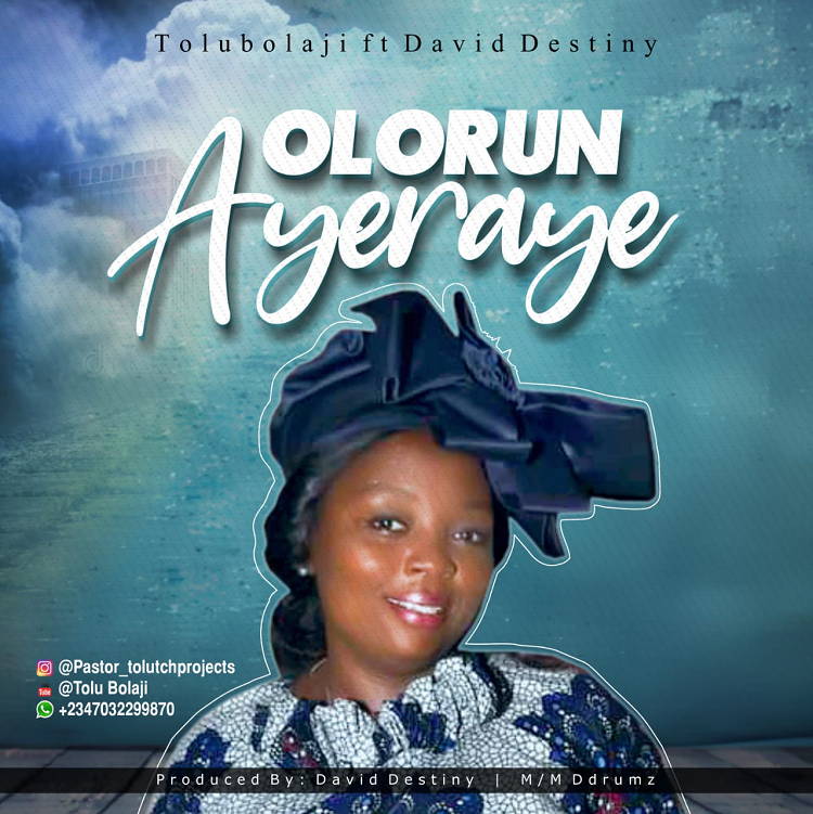 Olorun Ayeraye - Tolu Bolaji Ft. David Destiny