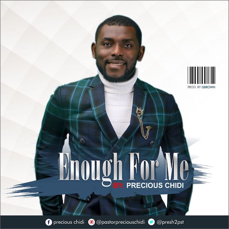 Enough For Me - Precious Chidi