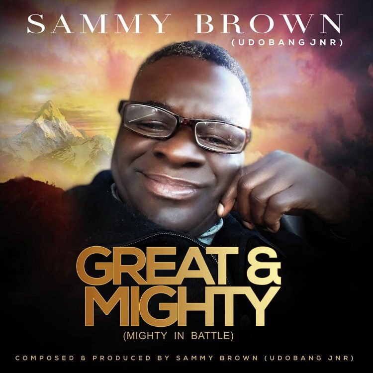 Great And Mighty (Mighty In Battle) - Sammy Brown (Udobang Jnr)