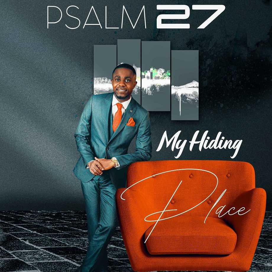 Psalm 27 (My Hiding place) - Dubem Bayo