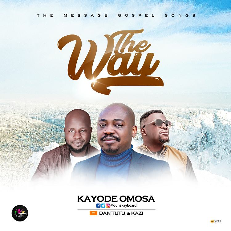 The Way - Kayode Omosa Ft. Dan Tutu & Kazi