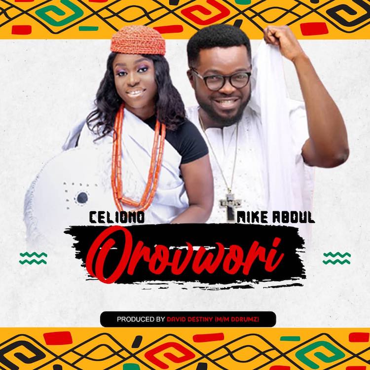 Orovwori - Celiono ft. Mike Abdul