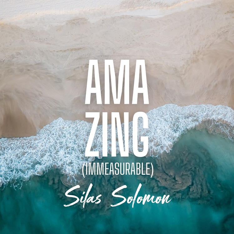 Amazing (Immeasurable) - Silas Solomon