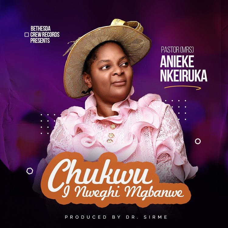 Chukwu Inweghi Mgbanwe - Pastor Mrs. Nkeiruka Anieke