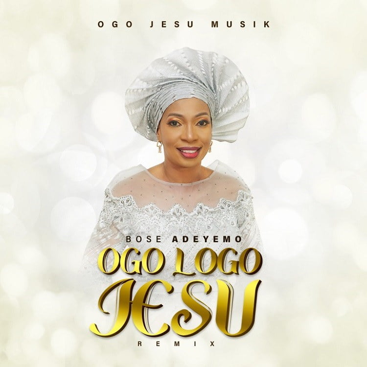 Ogo Logo Jesu (Remix) - Bose Adeyemo