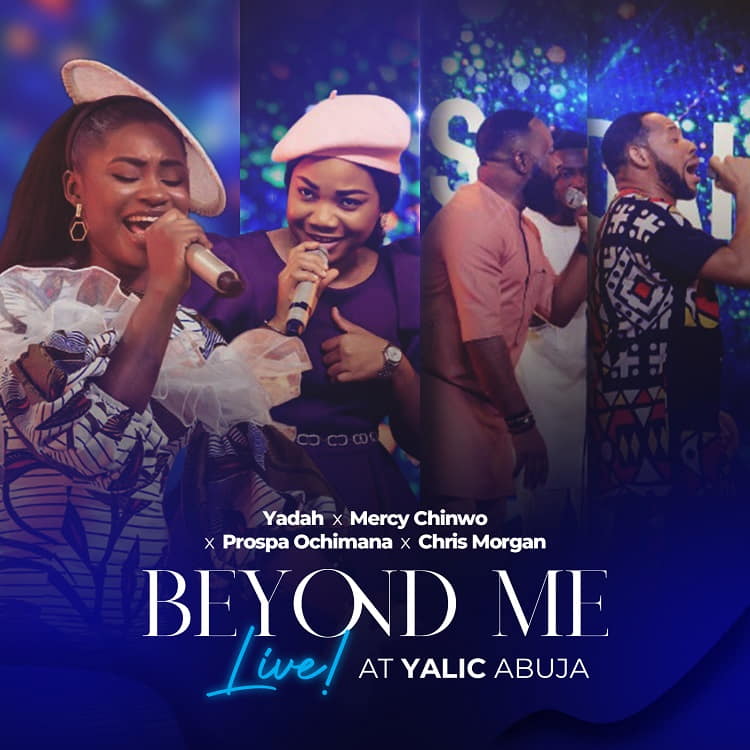 Beyond Me (Live At Yalic Abuja) - Yadah X Mercy Chinwo X Prospa Ochimana X Chris Morgan