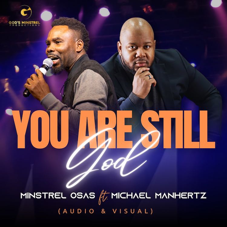 You Are Still God - Minstrel Osas feat. Michael Manhertz