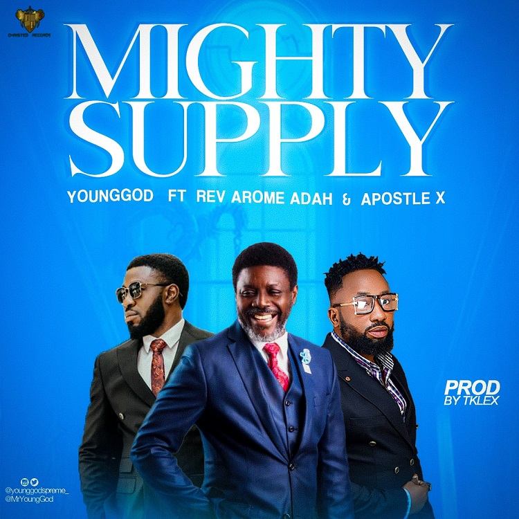 Mighty Supply - YoungGod Ft. Rev Arome Adah & Apostle X