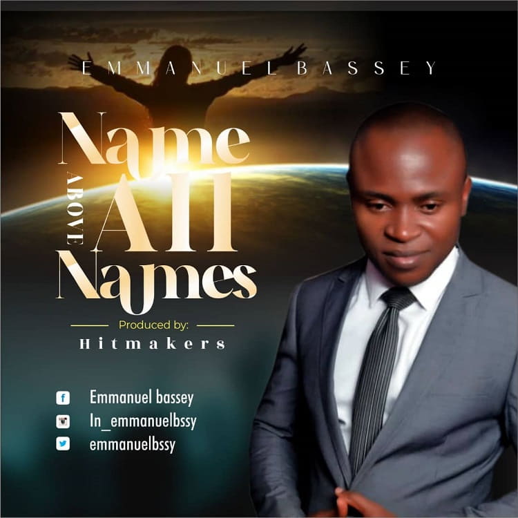 Name Above All Names - Emmanuel Bassey
