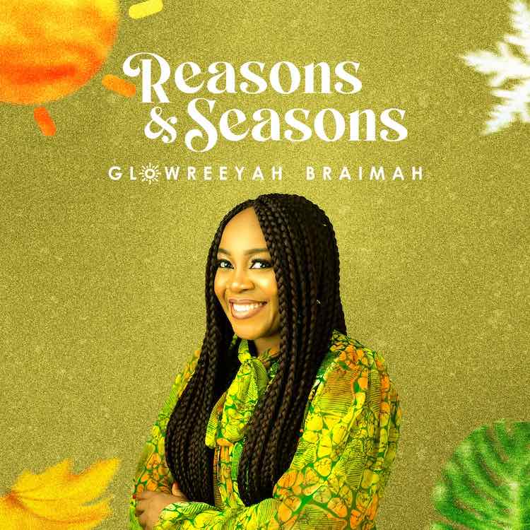 Reasons & Seasons - Glowreeyah Braimah
