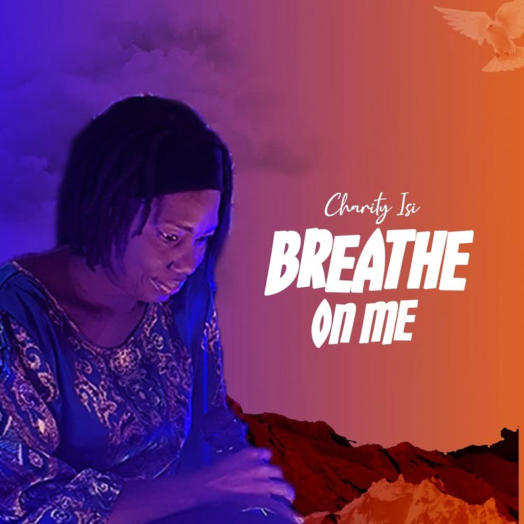 Breathe On Me - Charity Isi