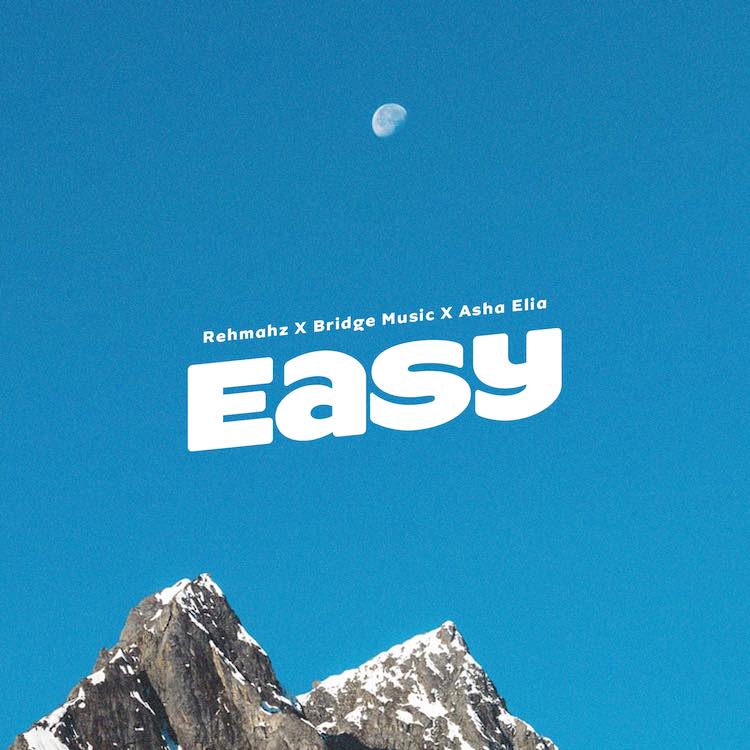 Easy - Rehmahz ft. Bridge Music & Asha Elia
