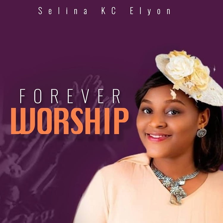 Forever Worship - Selina KC Elyon