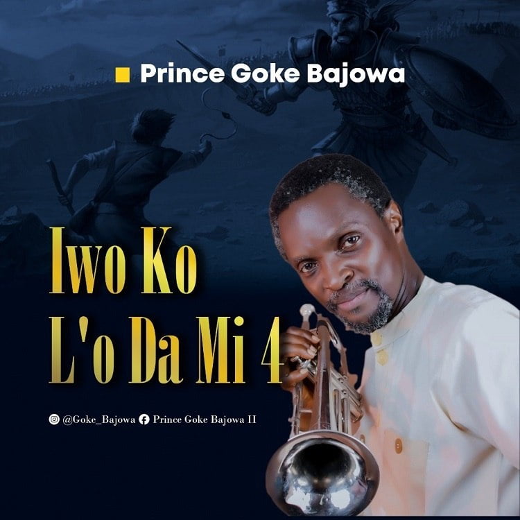 Iwo Ko L'o Da Mi 4 - Prince Goke Bajowa