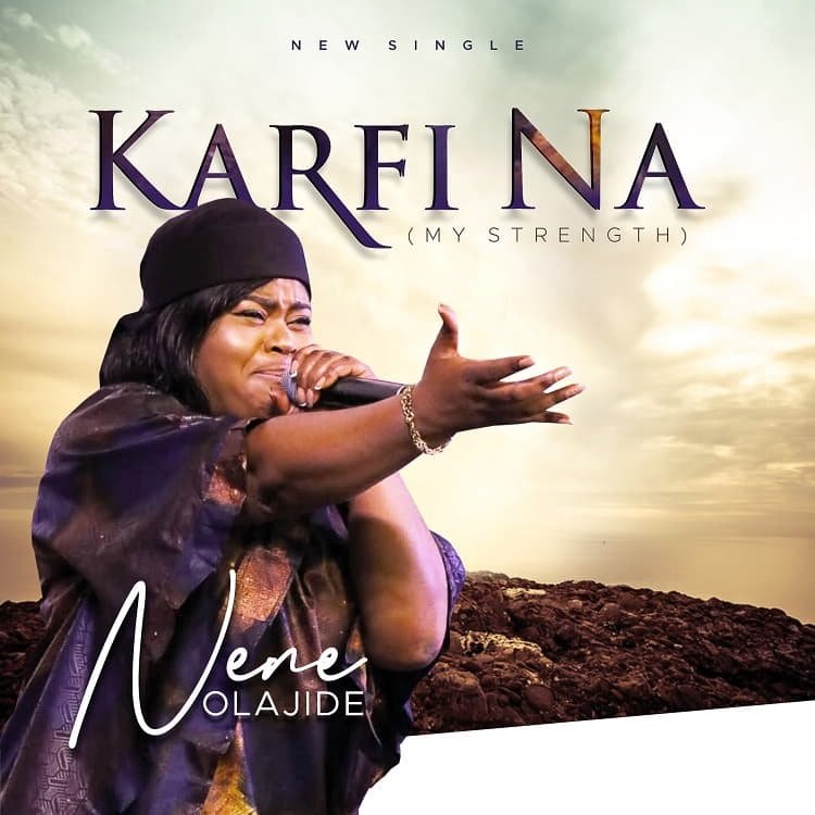 Karfi Na (My Strength) - Nene Olajide