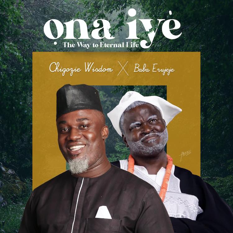 Ona Iye - Chigozie Wisdom ft. Erujeje