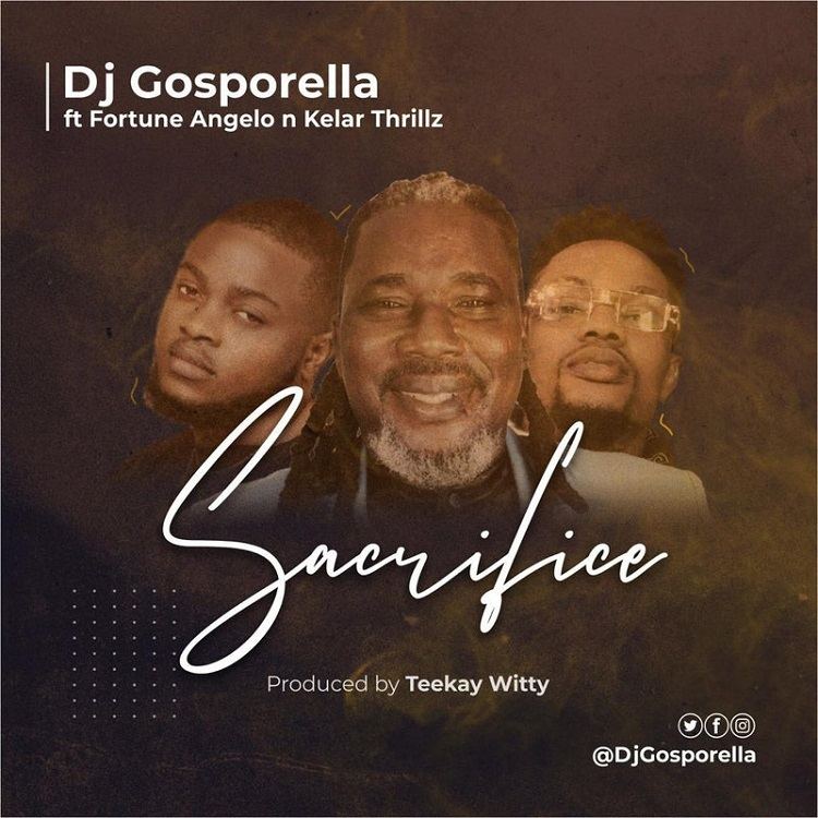 Sacrifice - DJ Gosporella Ft. Fortune Angelo & Kelar Thrillz