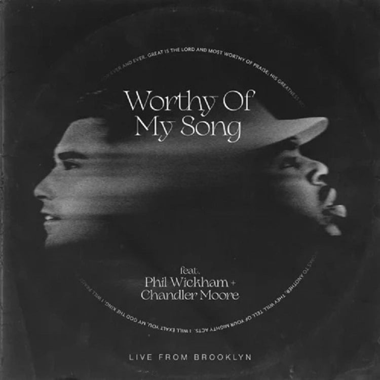 Worthy Of My Song (Worthy Of It All) - Maverick City Music Ft. Phil Wickham & Chandler Moore