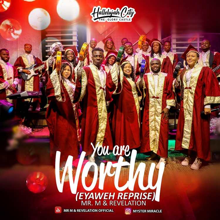You are Worthy (Eyaweh Reprise) - Mr M & Revelation