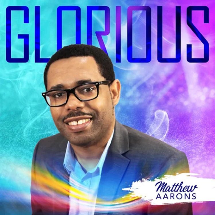 Glorious - Matthew Aarons