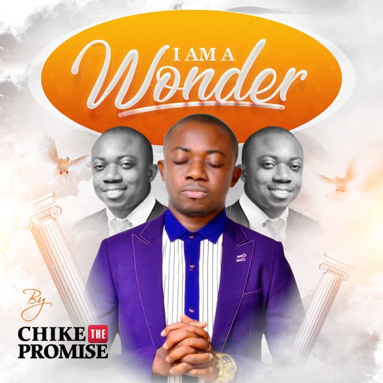 I Am A Wonder - Chike The Promise