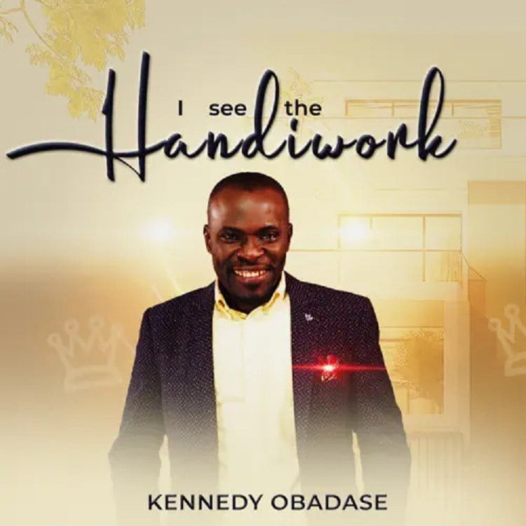I See The Handiwork - Kennedy Obadase