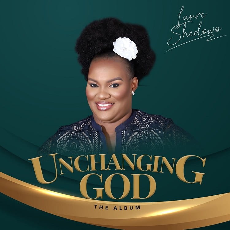 Unchanging God - Lanre Shedowo