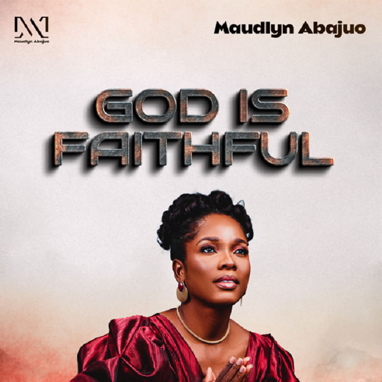 God Is Faithful - Maudlyn Abajuo