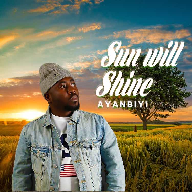 Sun Will Shine - Ayanbiyi