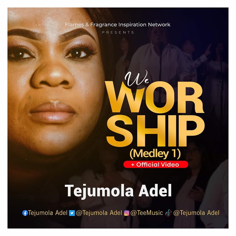 We Worship (Medley 1) - Tejumola Adel