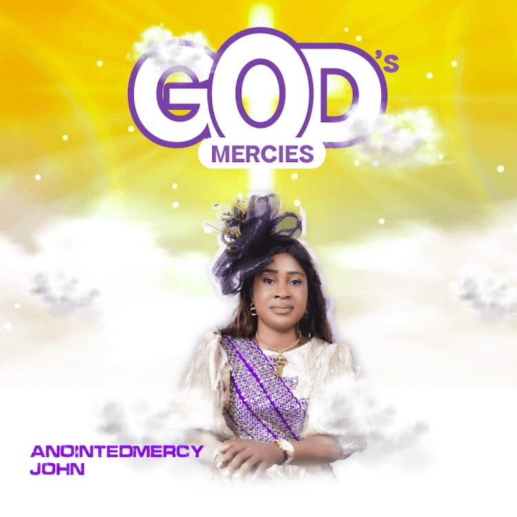 God’s Mercies - Pastor Anointedmercy John